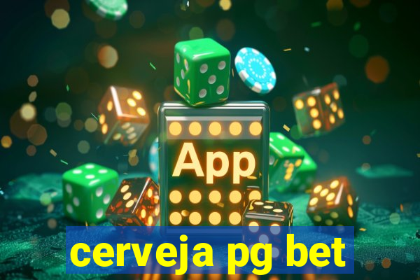 cerveja pg bet